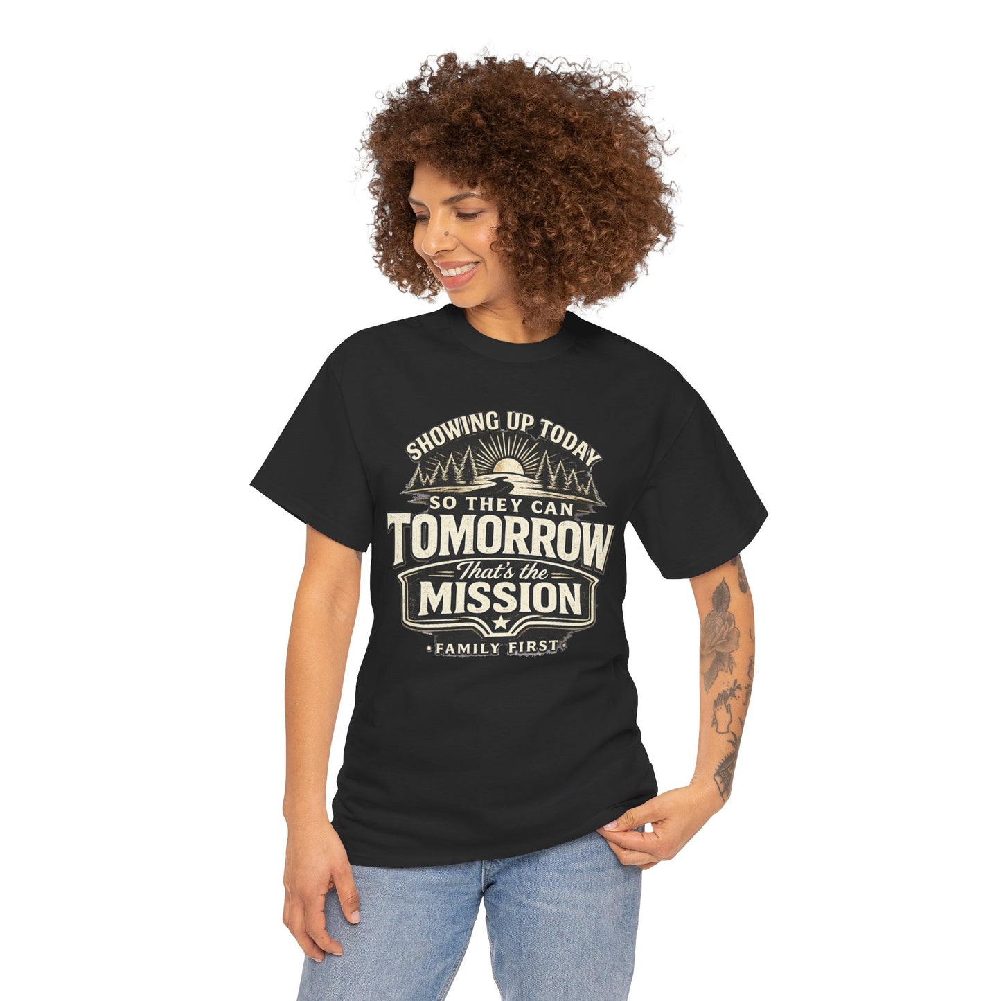 Showing Up Today So They Can Tomorrow T-Shirt — That’s the Mission, Family First Tee