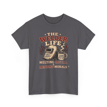 Welder Life T-Shirt – "The Welder Life: Melting Metal, Welding Morals" Graphic Tee