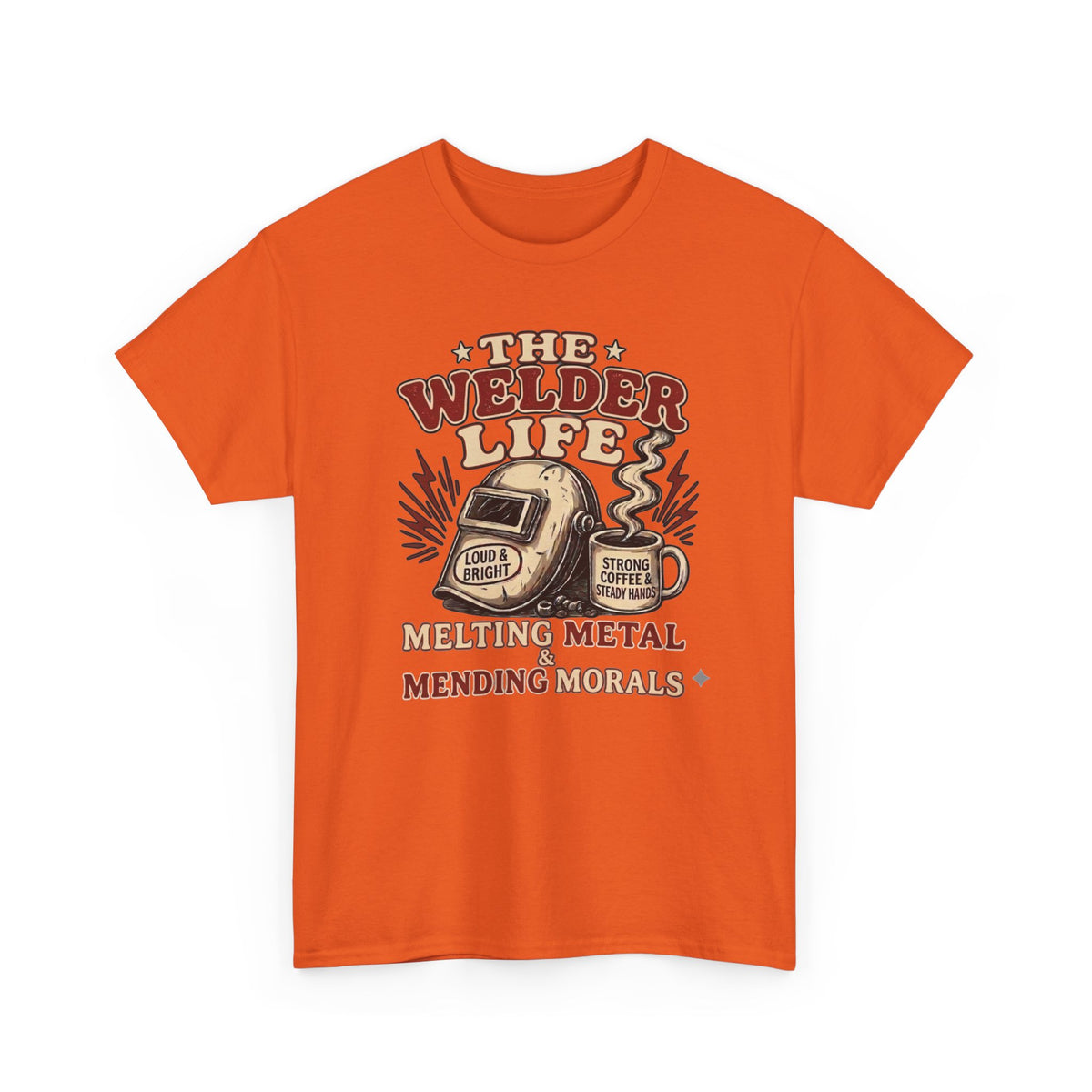Welder Life T-Shirt – "The Welder Life: Melting Metal, Welding Morals" Graphic Tee