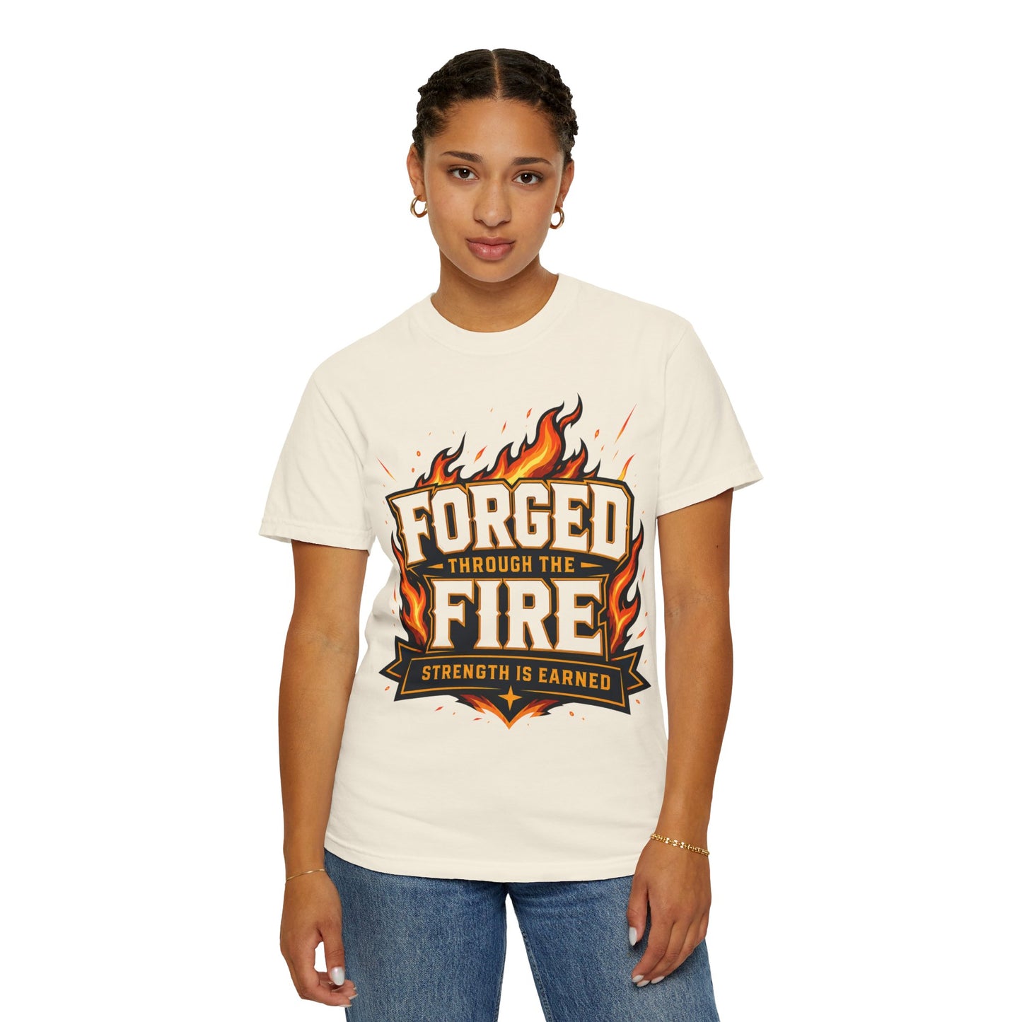 Forged Through the Fire T-Shirt — Strength Is Earned Graphic Tee