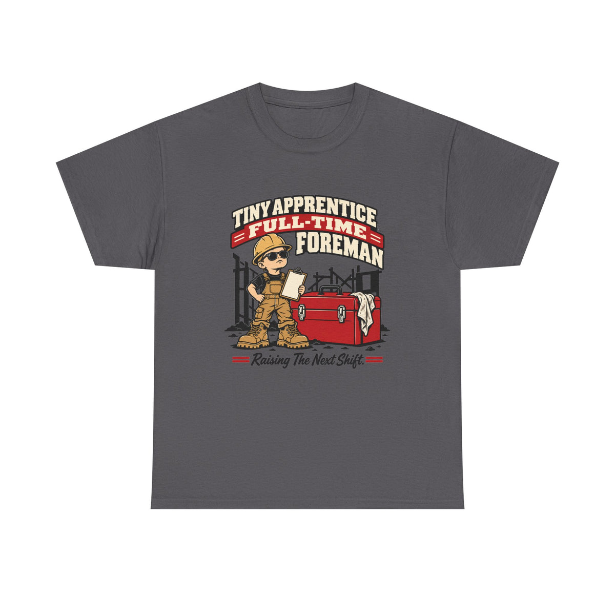 Tiny Apprentice Full-Time Foreman Kids T-Shirt – Raising The Next Shift Construction Tee