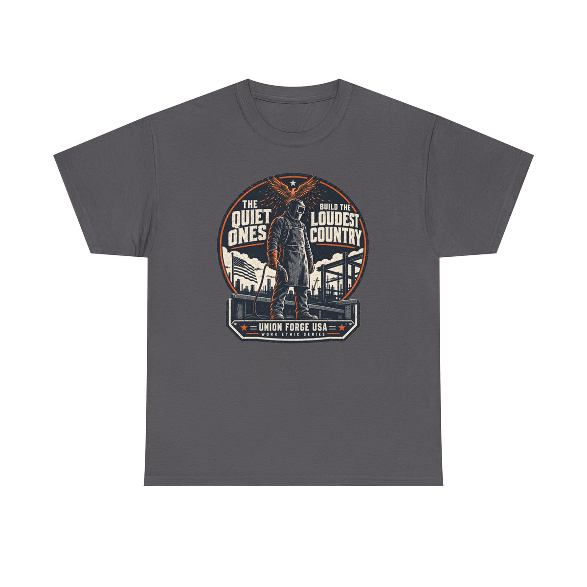 Welders Pride Tee — "The Quiet Ones Make the Loudest Country" Craftsmanship Tribute