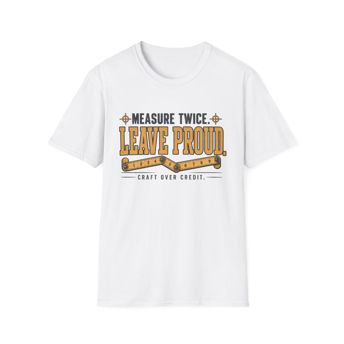 T-Shirt — "Measure Twice. Leave Proud." Carpenter / DIY Workshop Tee