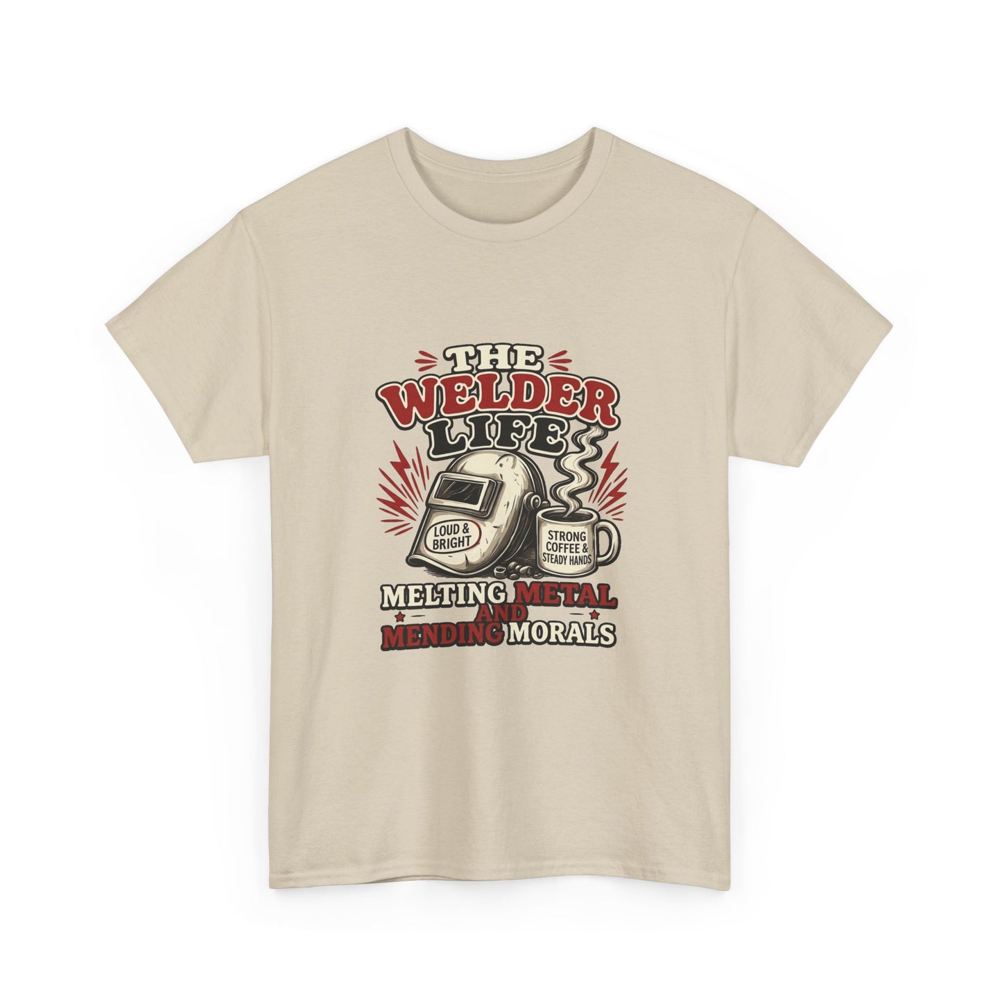 Welder Life T-Shirt – "The Welder Life: Melting Metal, Welding Morals" Graphic Tee