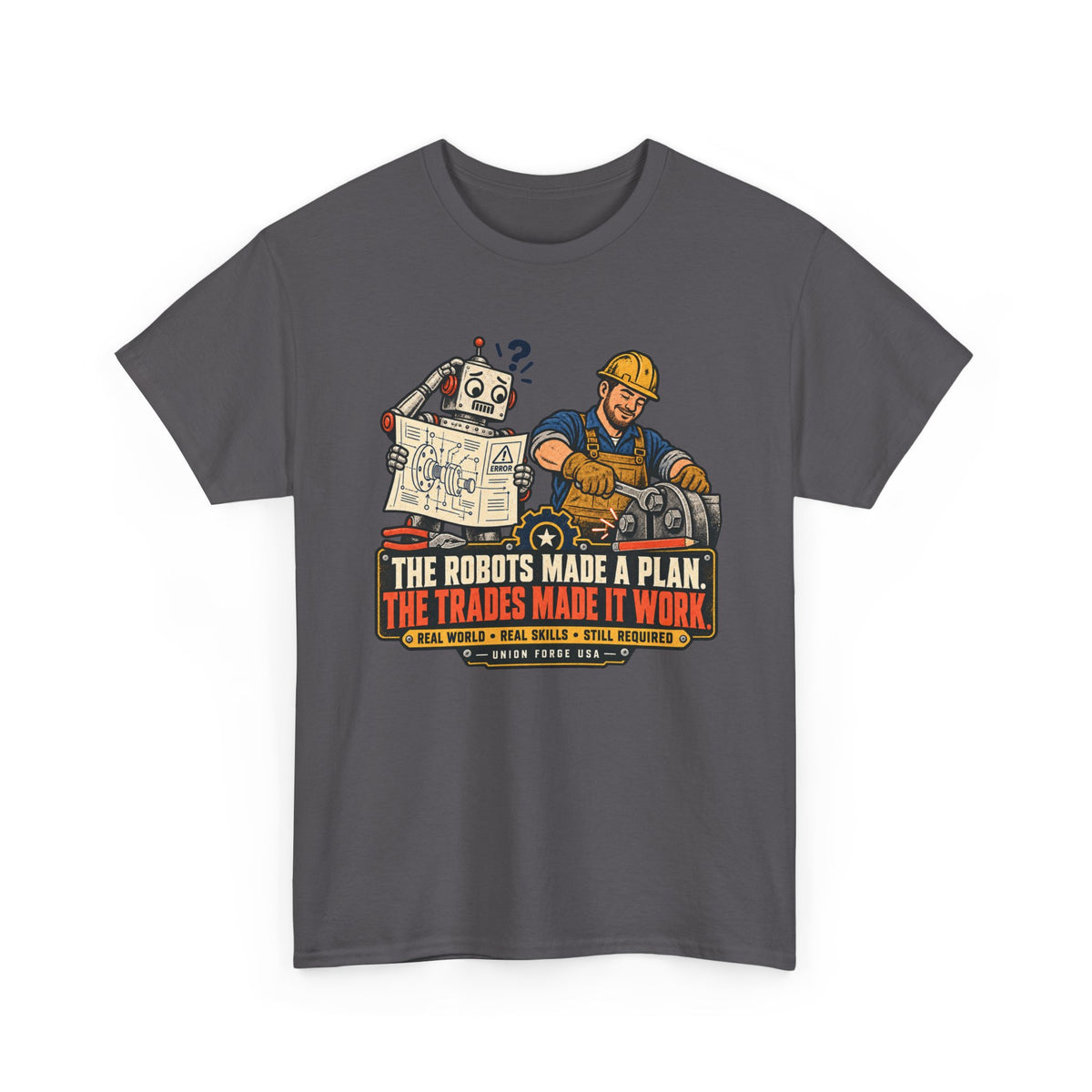 Tradesman & Robot Tee — "The Robots Made a Plan, The Trades Made It Work" Construction T-Shirt
