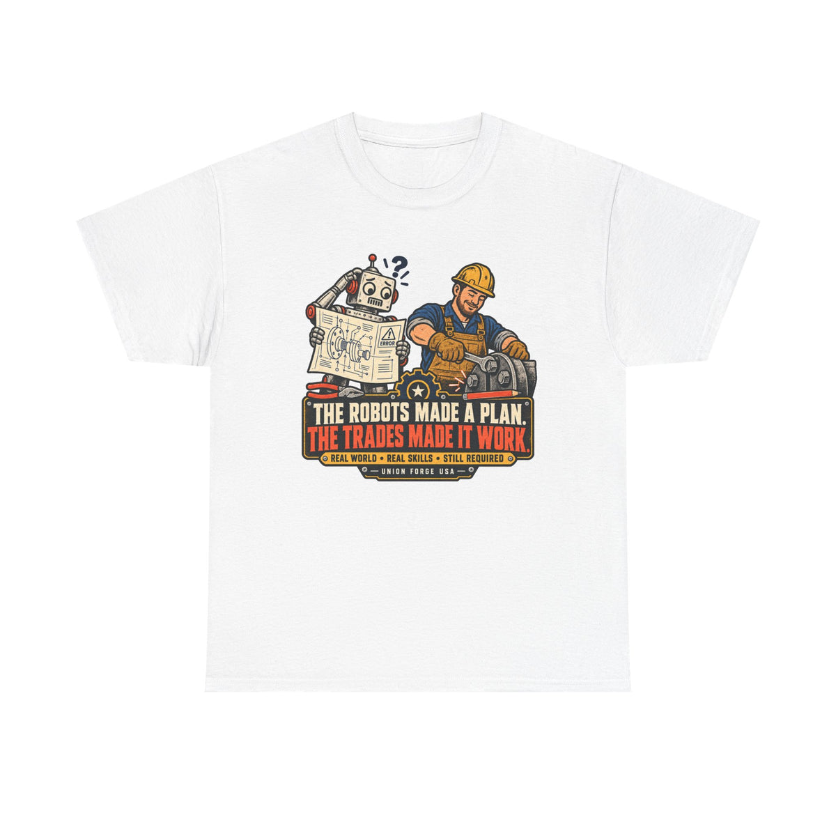 Tradesman & Robot Tee — "The Robots Made a Plan, The Trades Made It Work" Construction T-Shirt