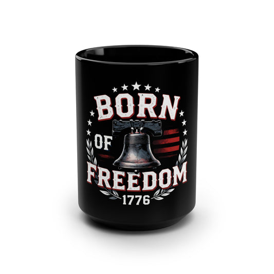 Born of Freedom 1776 Black Mug — Patriotic Liberty Coffee Cup