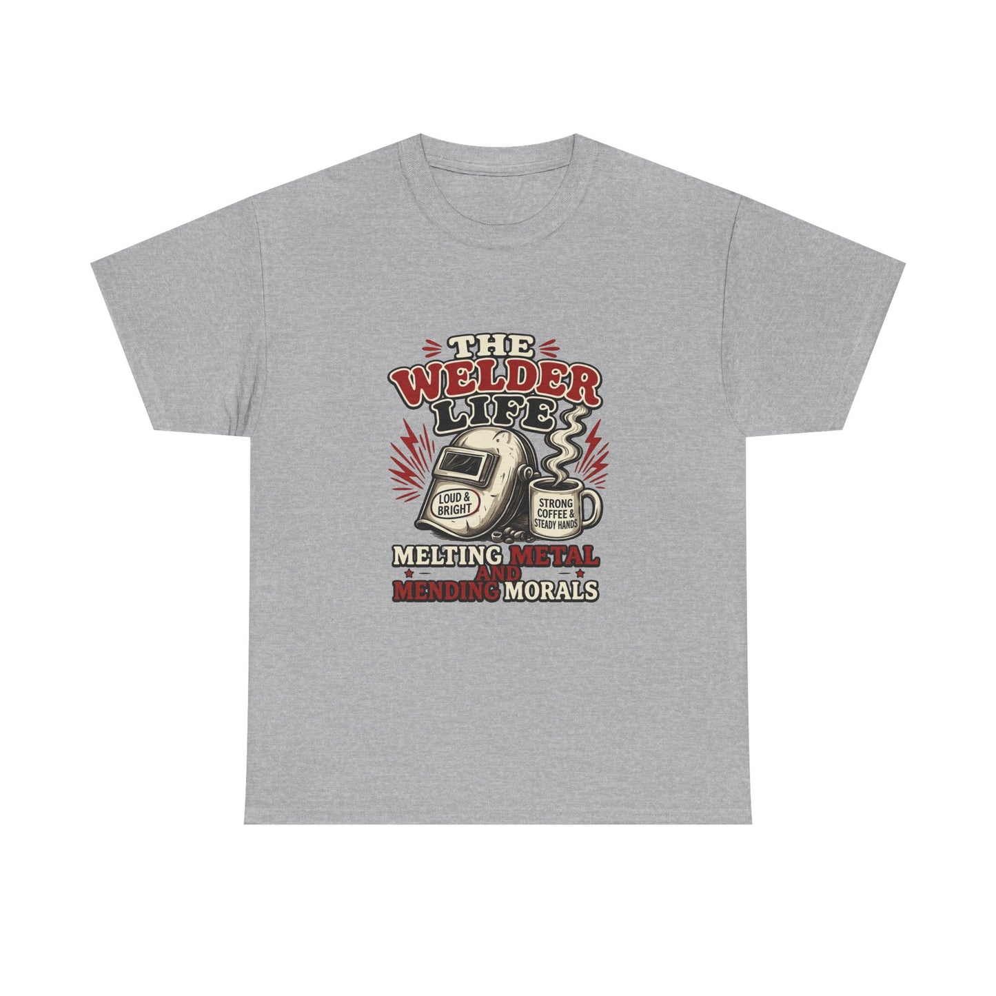 Welder Life T-Shirt – "The Welder Life: Melting Metal, Welding Morals" Graphic Tee
