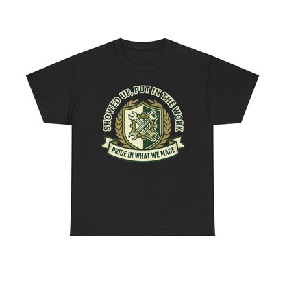 Work Pride T-Shirt — "Showed Up, Put In The Work" Crew Tee