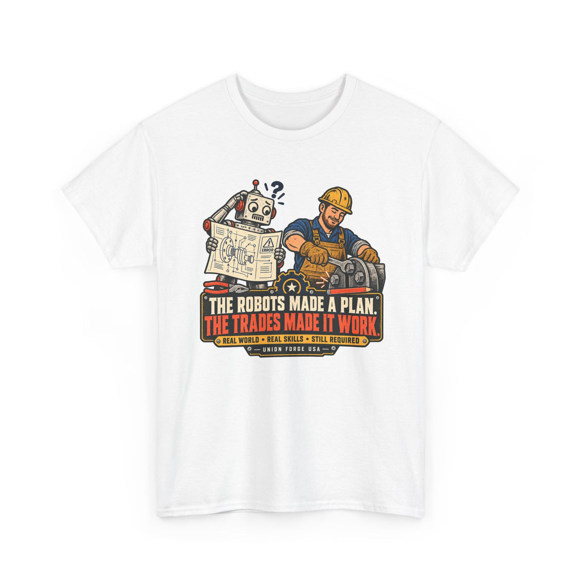 Tradesman & Robot Tee — "The Robots Made a Plan, The Trades Made It Work" Construction T-Shirt