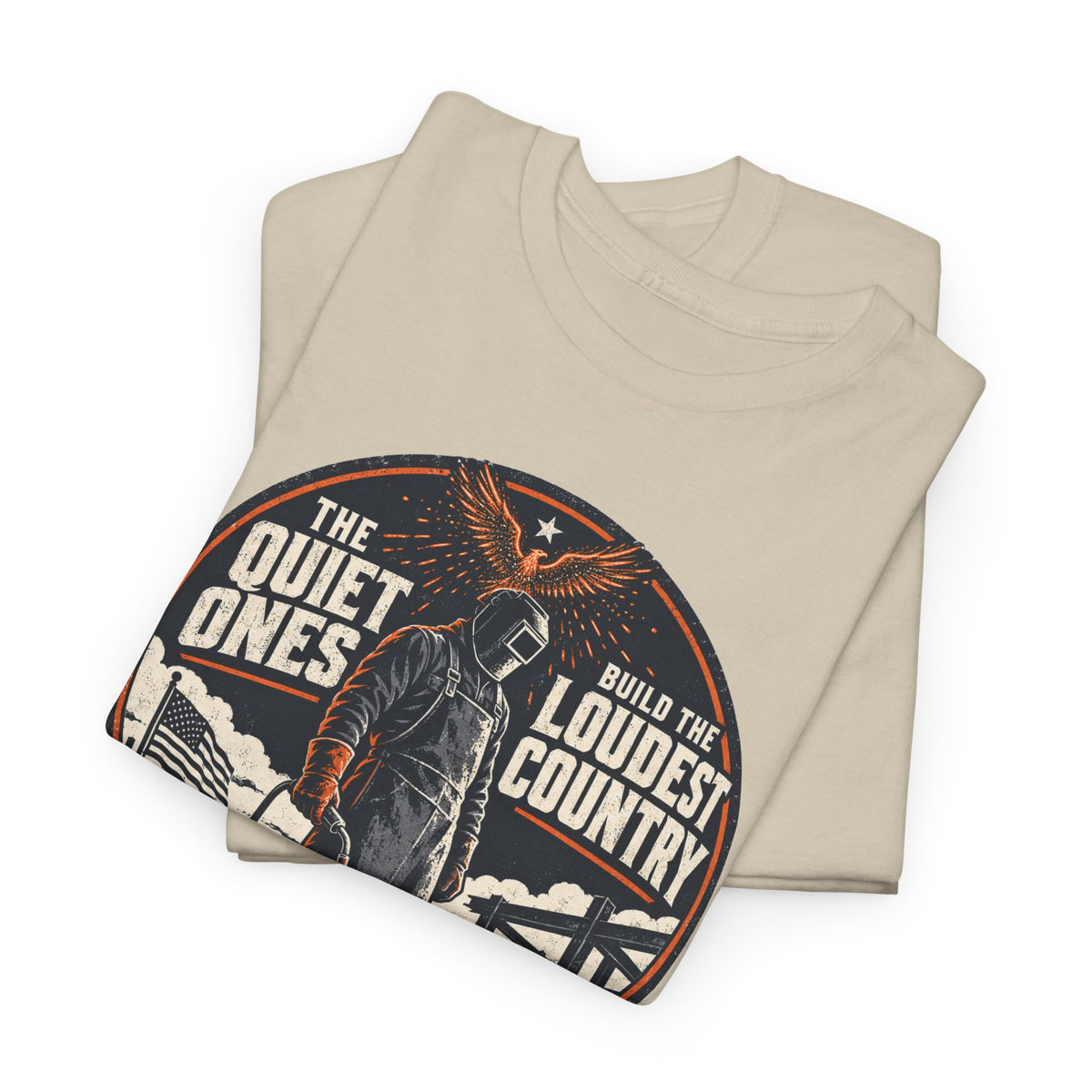 Welders Pride Tee — "The Quiet Ones Make the Loudest Country" Craftsmanship Tribute