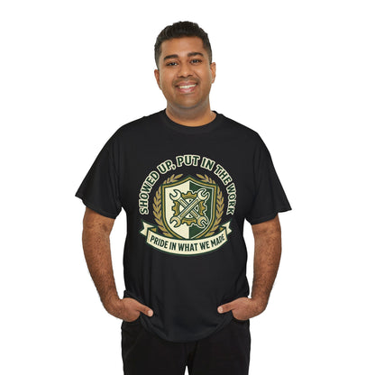 Work Pride T-Shirt — "Showed Up, Put In The Work" Crew Tee