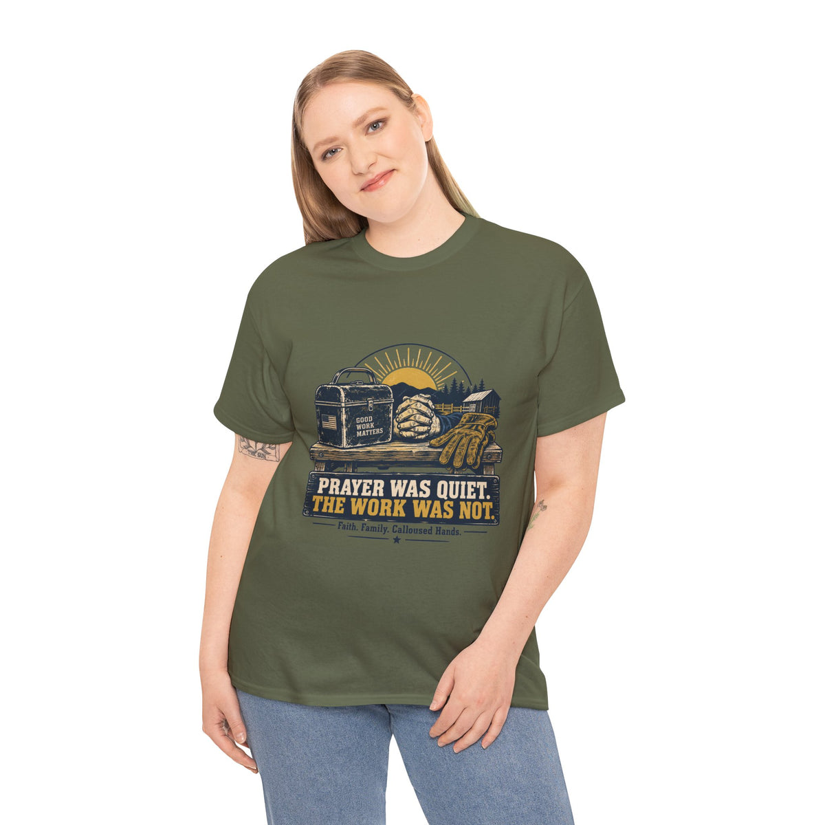Prayer Was Quiet Work Was Not T‑Shirt — Faith & Family Outdoor Work Tee