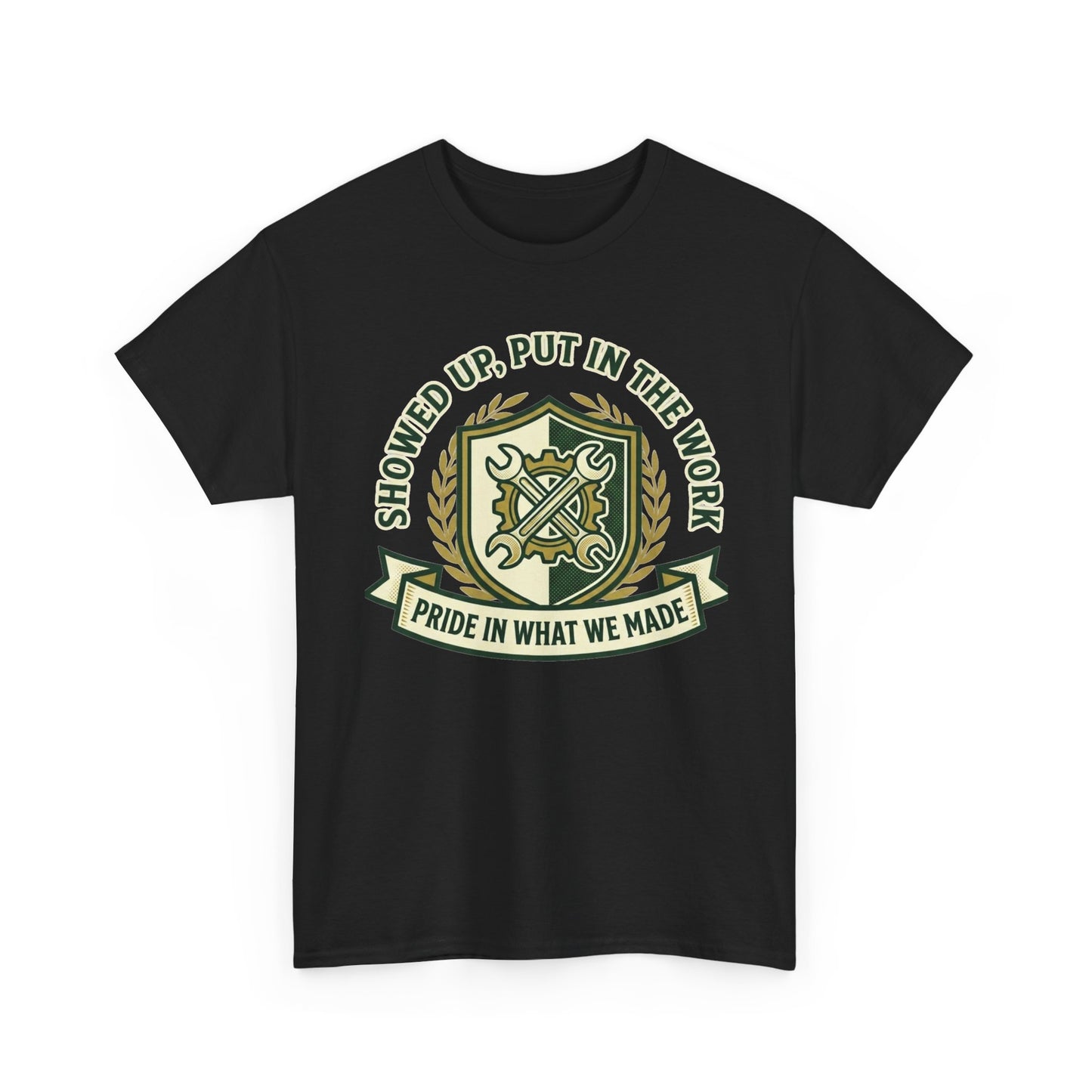 Work Pride T-Shirt — "Showed Up, Put In The Work" Crew Tee