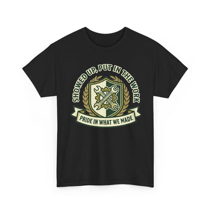 Work Pride T-Shirt — "Showed Up, Put In The Work" Crew Tee