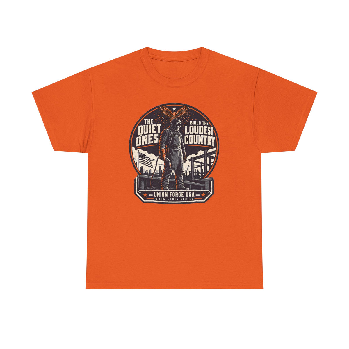 Welders Pride Tee — "The Quiet Ones Make the Loudest Country" Craftsmanship Tribute