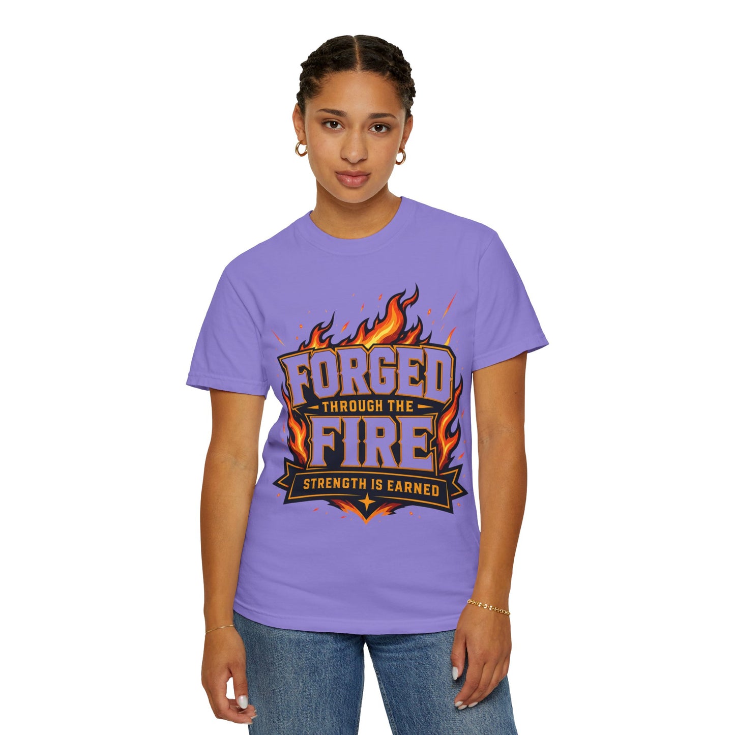 Forged Through the Fire T-Shirt — Strength Is Earned Graphic Tee