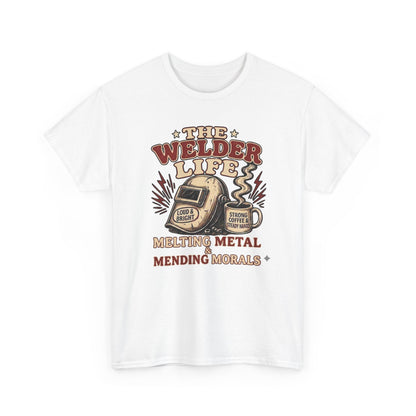 Welder Life T-Shirt – "The Welder Life: Melting Metal, Welding Morals" Graphic Tee