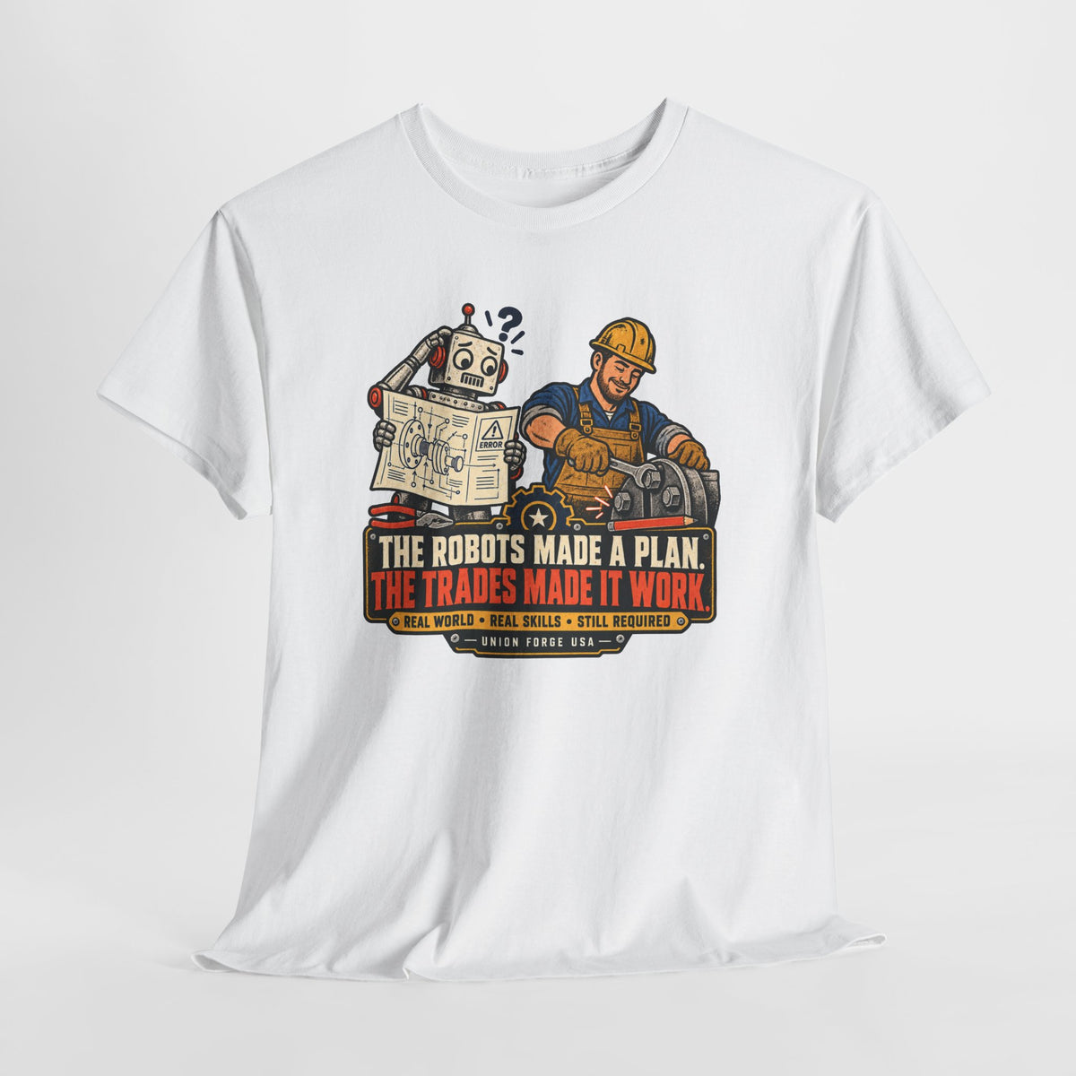Tradesman & Robot Tee — "The Robots Made a Plan, The Trades Made It Work" Construction T-Shirt