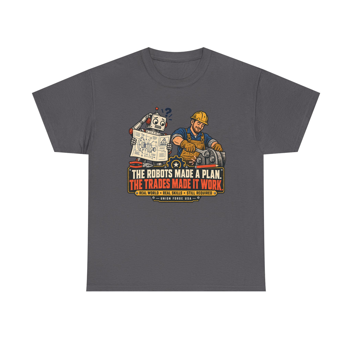 Tradesman & Robot Tee — "The Robots Made a Plan, The Trades Made It Work" Construction T-Shirt