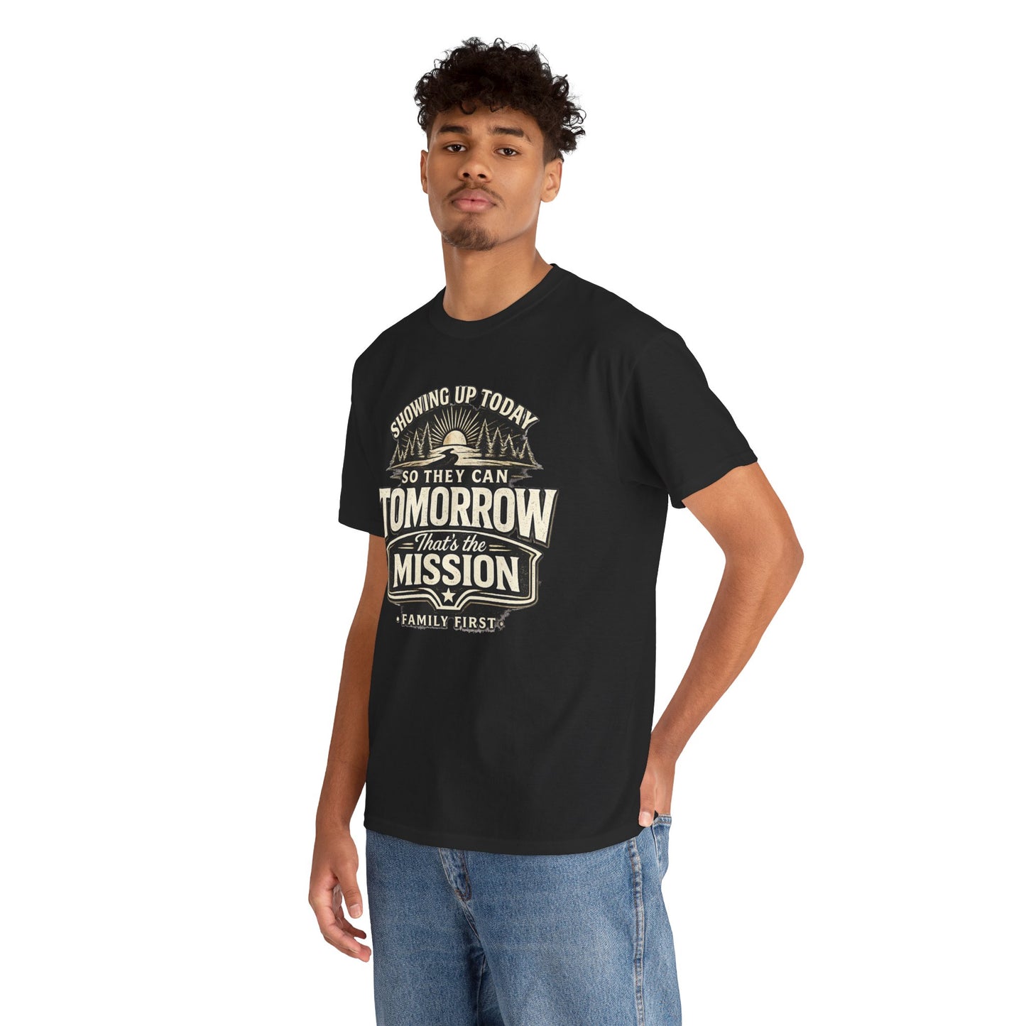 Showing Up Today So They Can Tomorrow T-Shirt — That’s the Mission, Family First Tee