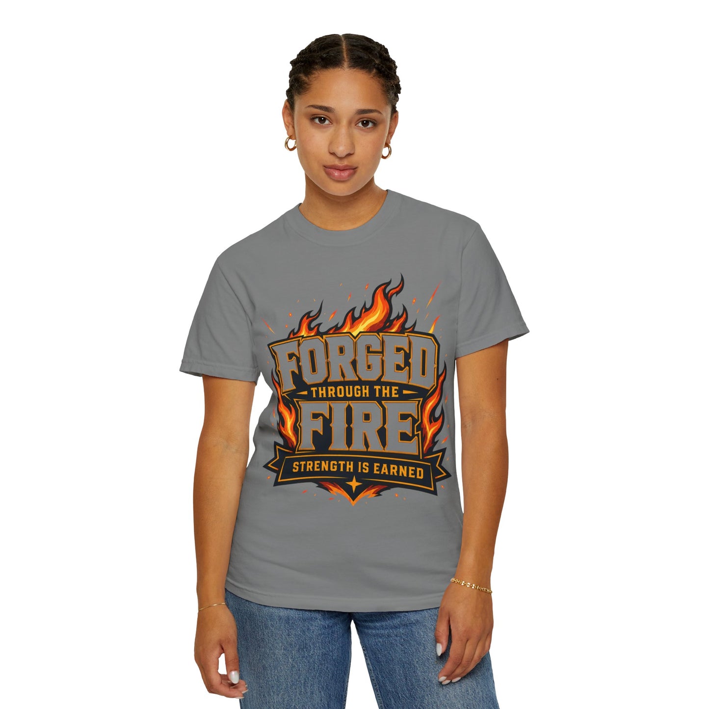 Forged Through the Fire T-Shirt — Strength Is Earned Graphic Tee