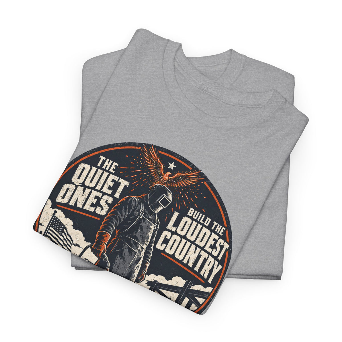 Welders Pride Tee — "The Quiet Ones Make the Loudest Country" Craftsmanship Tribute
