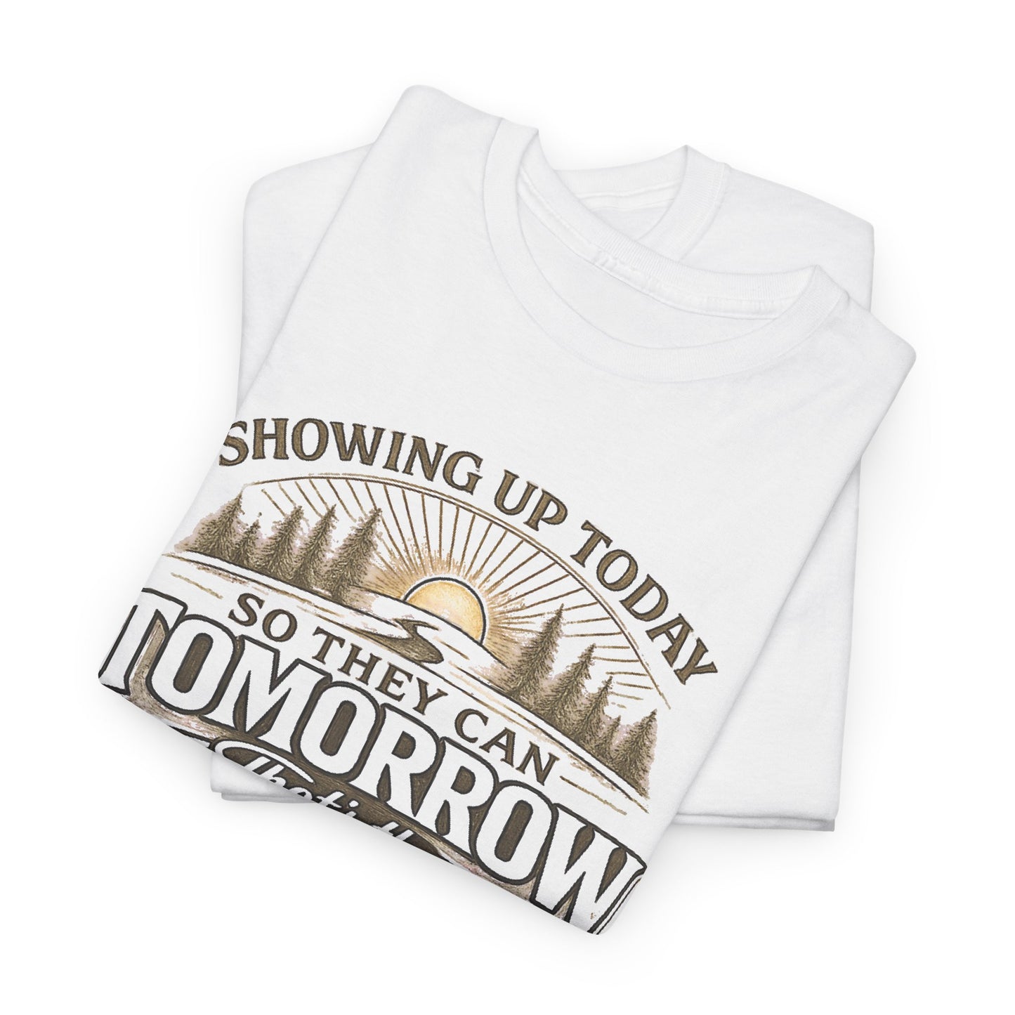 Showing Up Today So They Can Tomorrow T-Shirt — That’s the Mission, Family First Tee