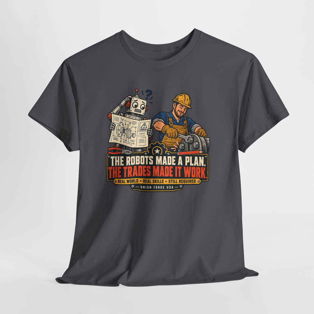 Tradesman & Robot Tee — "The Robots Made a Plan, The Trades Made It Work" Construction T-Shirt
