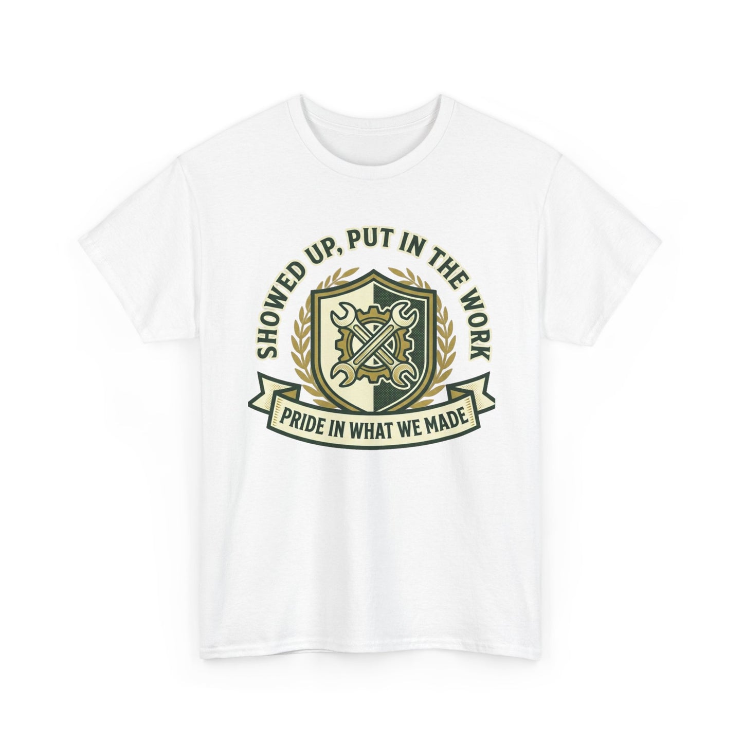 Work Pride T-Shirt — "Showed Up, Put In The Work" Crew Tee