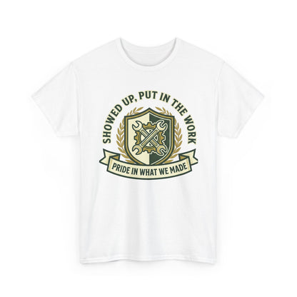 Work Pride T-Shirt — "Showed Up, Put In The Work" Crew Tee