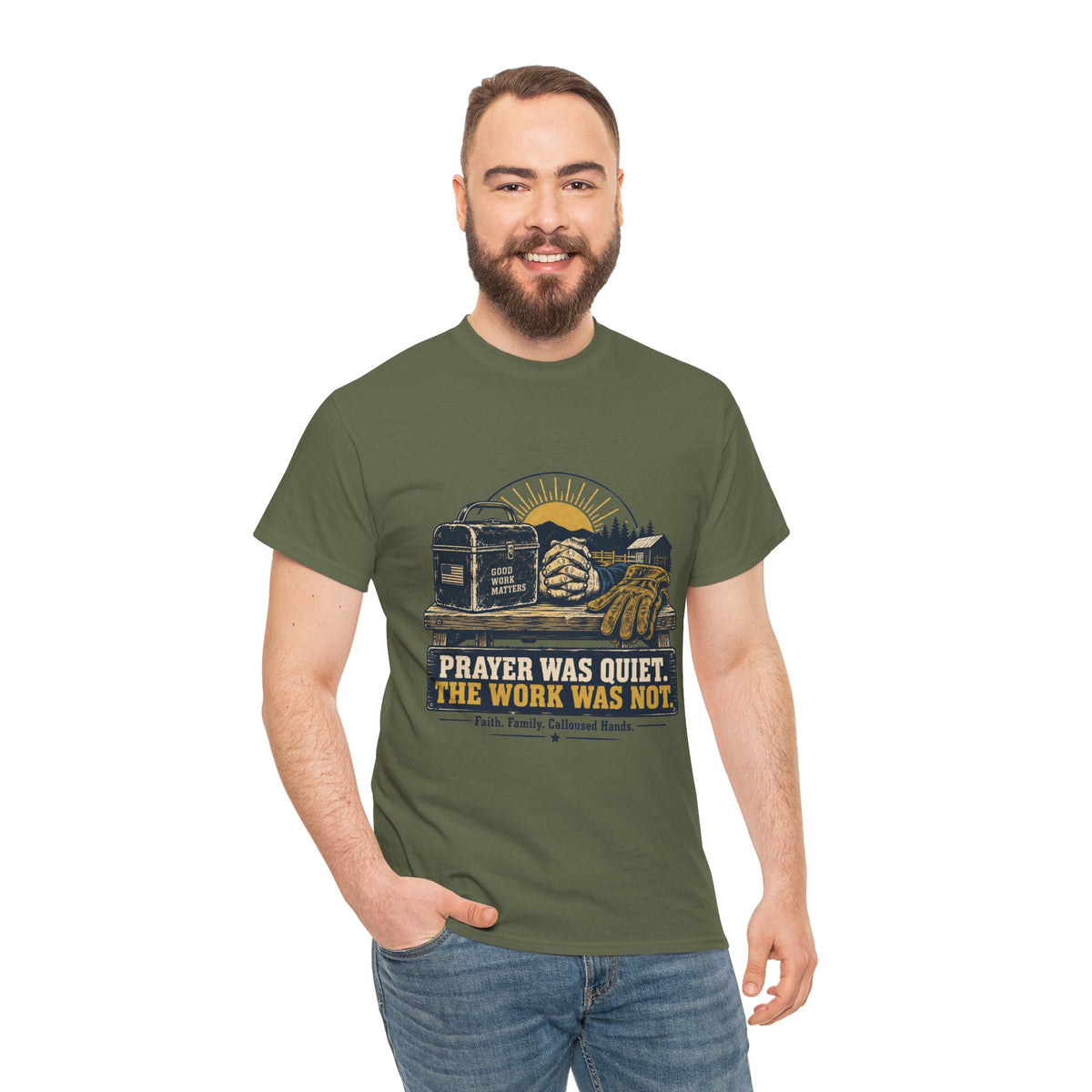 Prayer Was Quiet Work Was Not T‑Shirt — Faith & Family Outdoor Work Tee