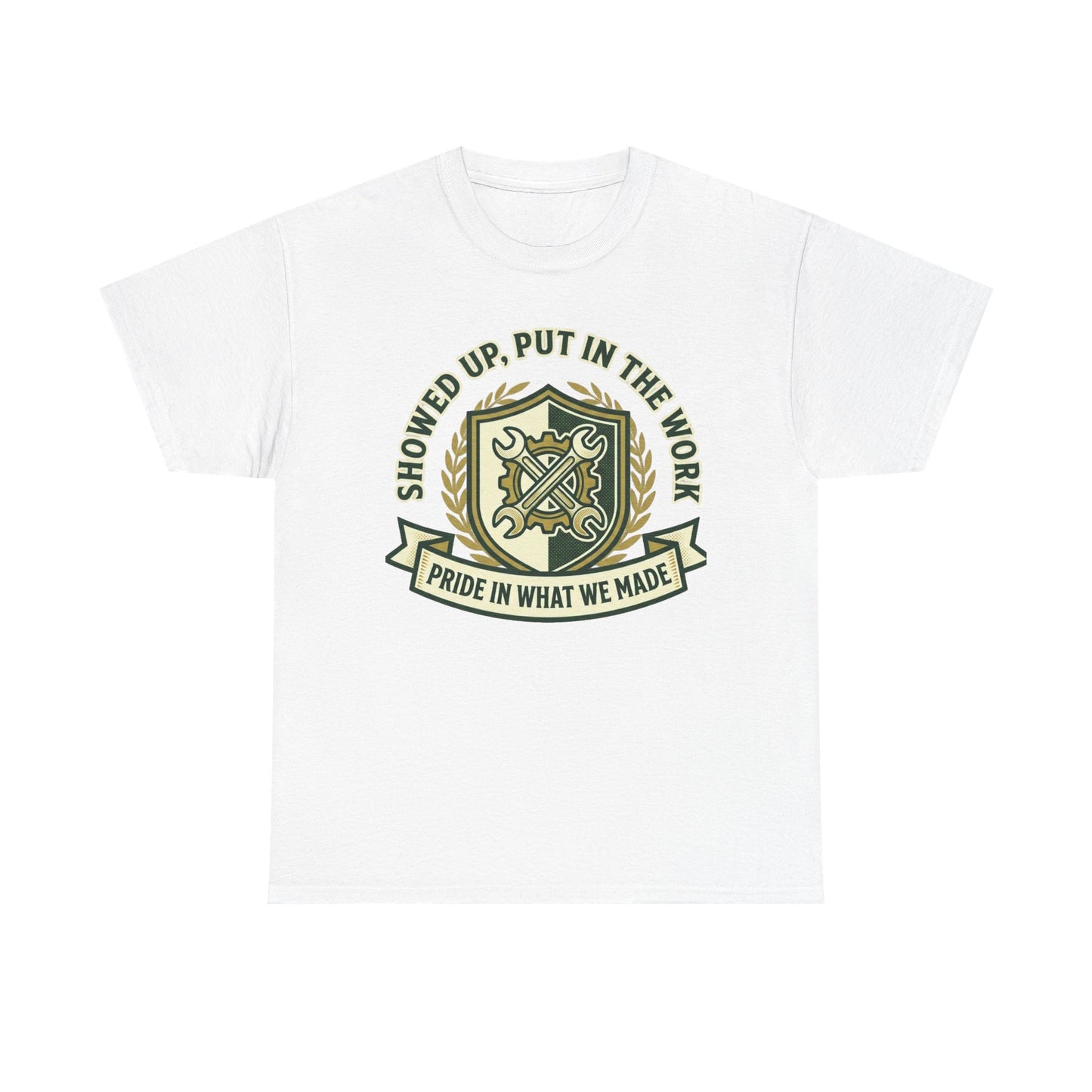 Work Pride T-Shirt — "Showed Up, Put In The Work" Crew Tee