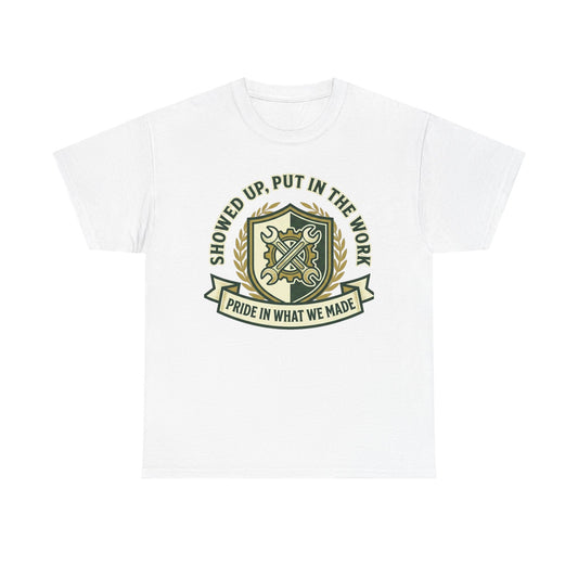 Work Pride T-Shirt — "Showed Up, Put In The Work" Crew Tee
