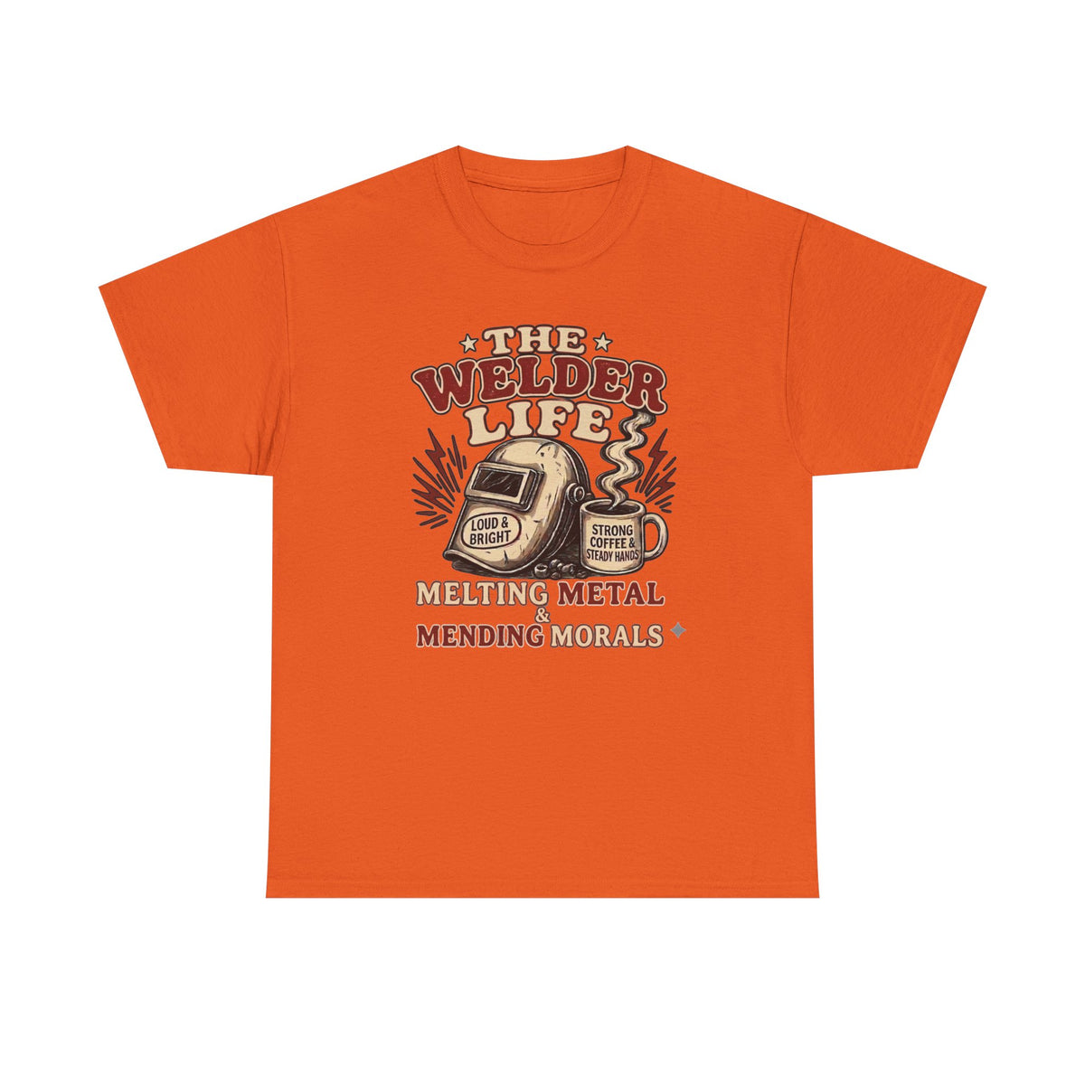 Welder Life T-Shirt – "The Welder Life: Melting Metal, Welding Morals" Graphic Tee